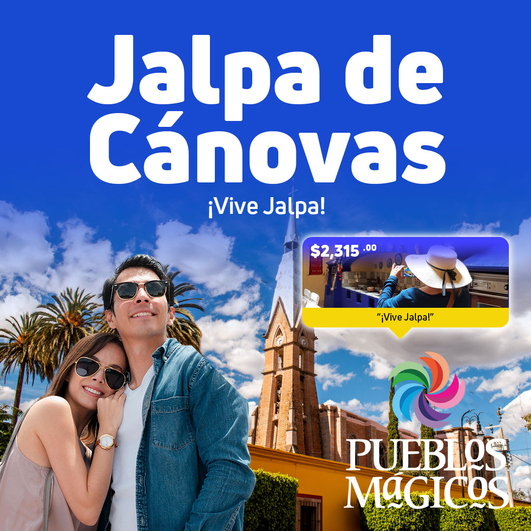Descubre los paquetes disponibles en el pueblo mágico de Jalpa de Cánovas