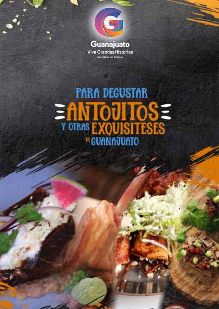 Delicious antojitos and typical food from Guanajuato to enjoy on your travels.